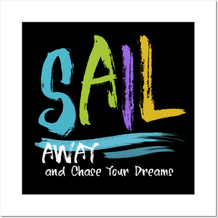 Sail Away and Chase Your Dreams, Sailing Quotes Posters and Art